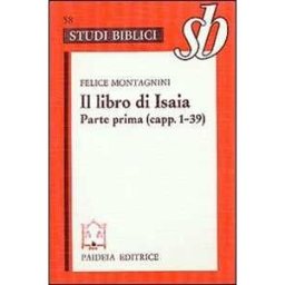 Felice Montagnini Il libro di Isaia. Parte prima (capp. 1-39)