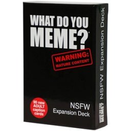 What Do You Meme? - NSFW Expansion