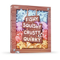 Fishy Squishy Crusty Quirky