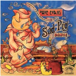 Dave Evans - Sad Pig Dance - CD
