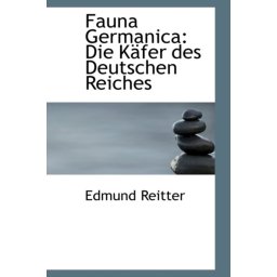 Fauna Germanica - Die Käfer des Deutschen Reiches - Edmung Reitter