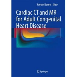 Farhood Saremi - Cardiac CT and MR for Adult Congenital Heart Disease