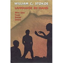 William C. Stokoe - Language in Hand Why Sign Came Before Speech