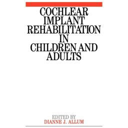 Cochlear Implant Rehabilitation in Children and Adults