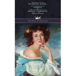 The Ballad of Reading Gaol, The Duchess of Padua & The Importance of Being Earnest ( Engels Boek)