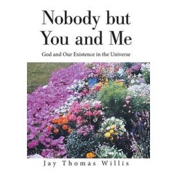 Nobody but You and Me God and Our Existence in the Universe