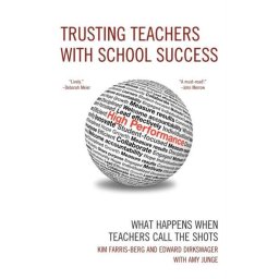 Trusting Teachers with School Success What Happens When Teachers Call the Shots
