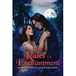 The Rules of Enchantment An Erotic Fantasy Adventure Novel