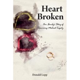 Heart Broken Our Family's Story of Surviving Medical Tragedy