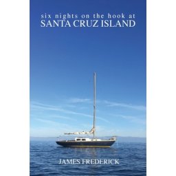 Six Nights on the Hook at Santa Cruz Island