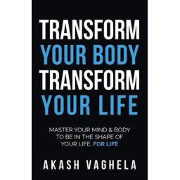 Transform Your Body Transform Your Life Master your mind & body to be in the shape of your life, for
