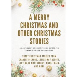 A Merry Christmas and Other Christmas Stories