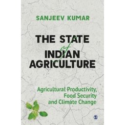 The State of Indian Agriculture Agricultural Productivity, Food Security and Climate Change