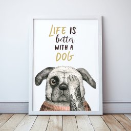 Plakat pies, Life is better with a dog - A4 210x297mm