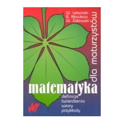Matematyka dla maturzystów - definicje, twierdzenia, wzory, przykłady