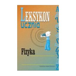 Fizyka - leksykon ucznia