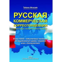 Wzory listów i dokumentacji handlowej we współczesnym języku rosyjskim wraz z tłumaczeniami