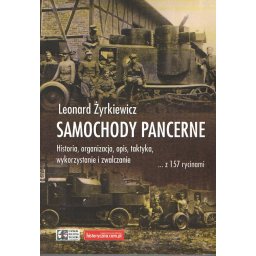 Samochody pancerne. Historia, organizacja, opis, taktyka, wykorzys