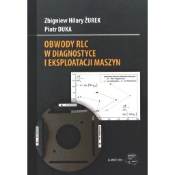 Obwody RLC w diagnostyce i eksploatacji maszyn