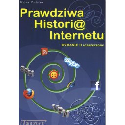 Prawdziwa Historia Internetu - wydanie II rozszerzone