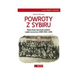 Powroty z Sybiru. Repatriacja obywateli polskich z głębi terytorium ZSRR 1945-1947