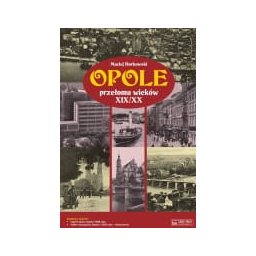 Opole przełomu wieków XIX/XX