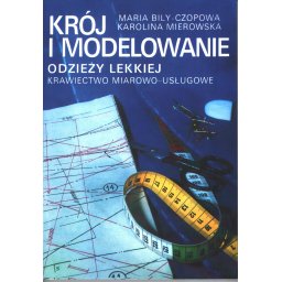 Krój i modelowanie odzieży lekkiej. Krawiectwo miarowo-usług