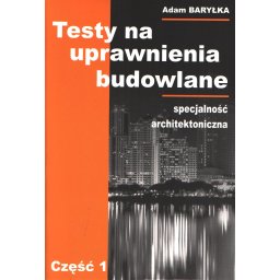 Testy na uprawnienia budowlane Specjalność architektoniczna. Część 1