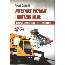 Wiertnice poziome i horyzontalne. Budowa, eksploatacja, technologia robót