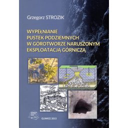 Wypełnianie pustek podziemnych w górotworze naruszonym eksploatacją górniczą