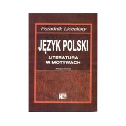 Język Polski literatura w motywach - poradnik licealisty