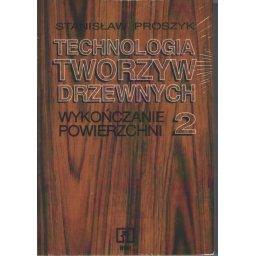 Technologia tworzyw drzewnych cz.2 Wykończanie powierzchni