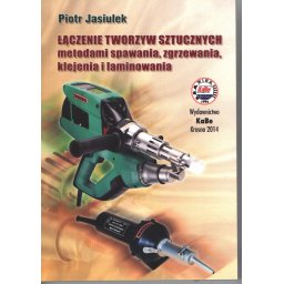 Łączenie tworzyw sztucznych metodami spawania, zgrzewania, klejenia, laminowania.