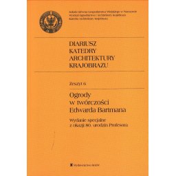 Ogrody w twórczości E.Bartmana, zeszyt 6. Wydanie specjalne.