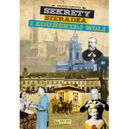 Sekrety Sieradza i Zduńskiej Woli