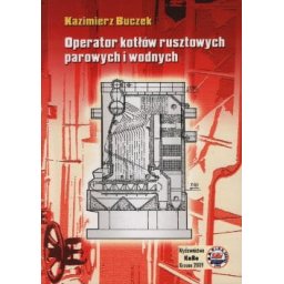 Operator kotłów rusztowych parowych i wodnych.