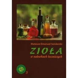 Zioła w nalewkach leczniczych