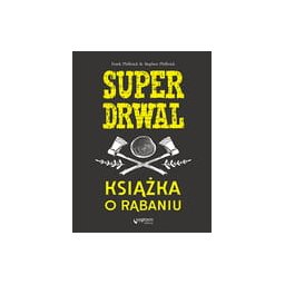 Superdrwal. Książka o rąbaniu