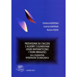 Przewodnik do ćwiczeń z algebry z elementami logiki matematycznej i teorii