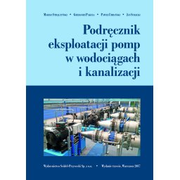 Podręcznik eksploatacji pomp w wodociągach i kanalizacji