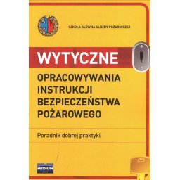 Wytyczne opracowywania instrukcji bezpieczeństwa pożarowego