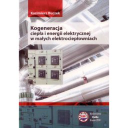 Kogeneracja ciepła i energii elektrycznej w małych elektrociepłowniach