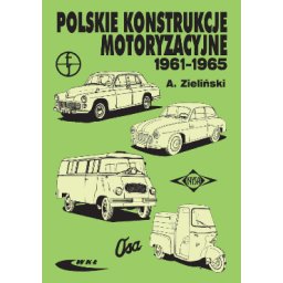 Polskie konstrukcje motoryzacyjne 1961-1965 r. wyd.2.