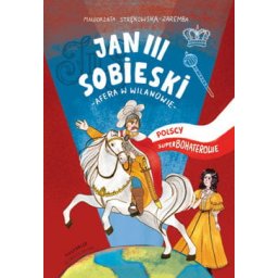 Polscy Superbohaterowie: Jan III Sobieski
