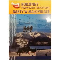 Rodzinny przewodnik turysryczny.Narty w Małopolsce