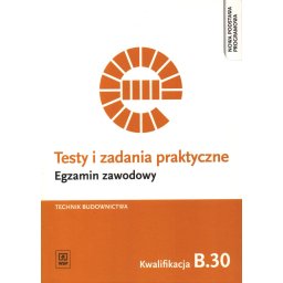 Testy i zad.prakt.Technik budownictwa.Kwalifikacja B.30