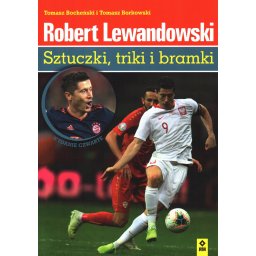 Robert Lewandowski. Sztuczki, triki i bramki wyd.3