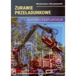 Żurawie przeładunkowe. Budowa i eksploatacja. Kabe. 2019