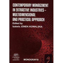 Contemporary management in extractive industries – multimensional and practical approach.