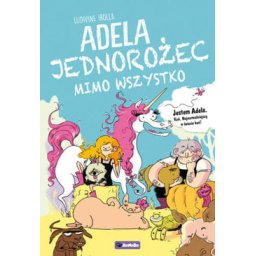 Adela. Jednorożec mimo wszystko